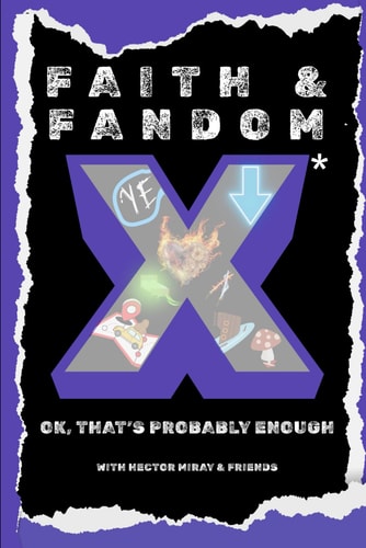 Faith & Fandom X Ok, That's Probably Enough