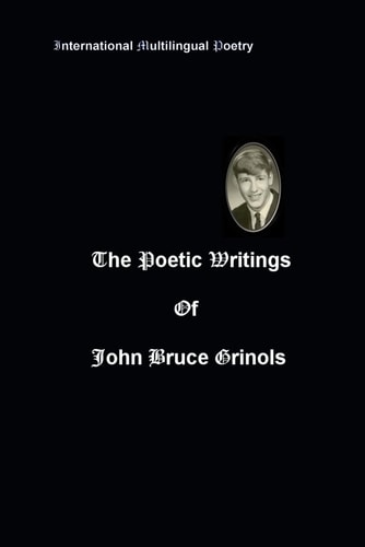 The Poetic Writings of John Bruce Grinols