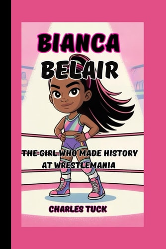 Bianca Belair Story The Girl Who Made History at WrestleMania