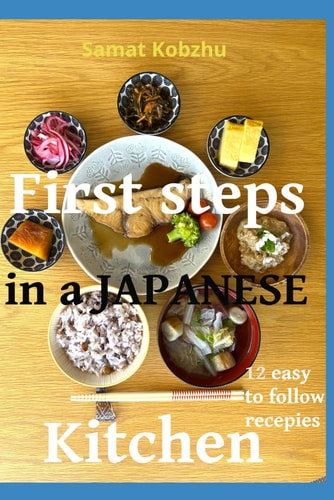 First Step in a Japanese Kitchen 12 Easy to Follow Recepies