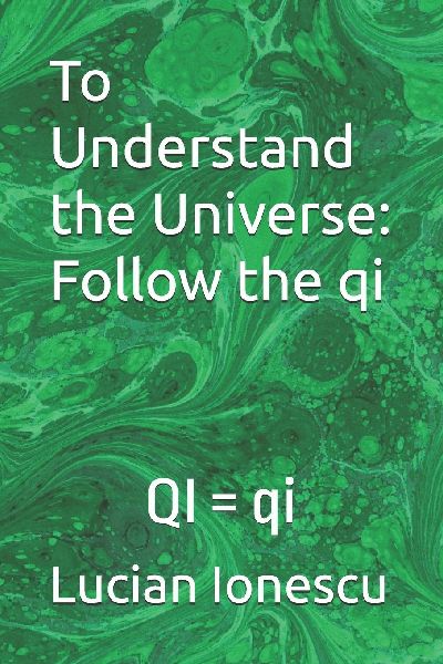 To Understand the Universe: Follow the qi: Where Quantum Information, Biofields and TCM meet