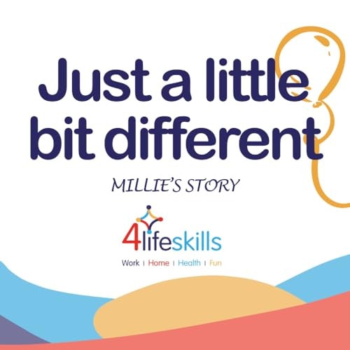 Just a Little Bit Different Millie's Story: Millie's Story