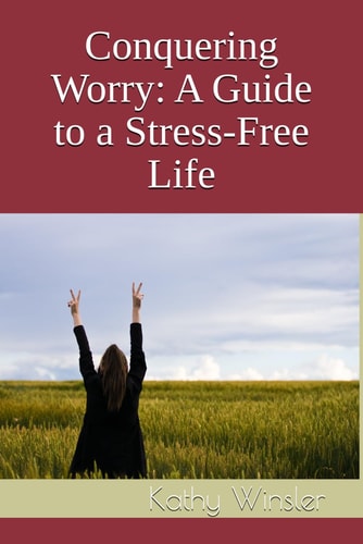 Conquering Worry A Guide to a Stress-Free Life