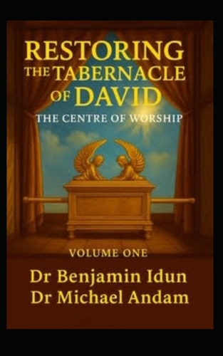 Restoring the Tabernacle of David The Centre of Worship