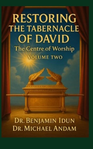 Restoring The Tabernacle of David The Centre of Worship Volume 2
