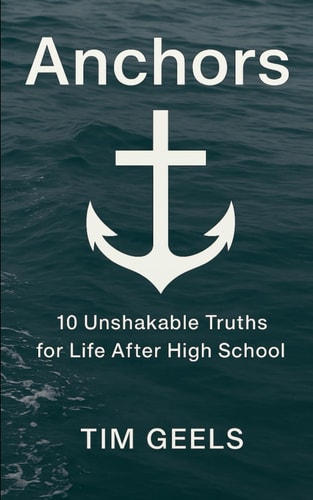 Anchors 10 Unshakable Truths for Life After High School