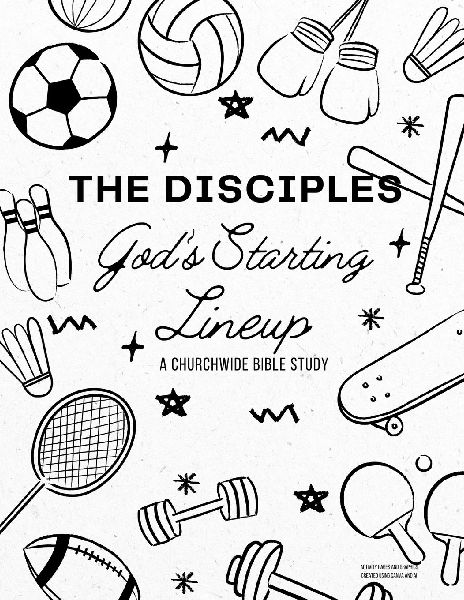 The Disciples: Gods Starting Lineup: A Churchwide Bible Study