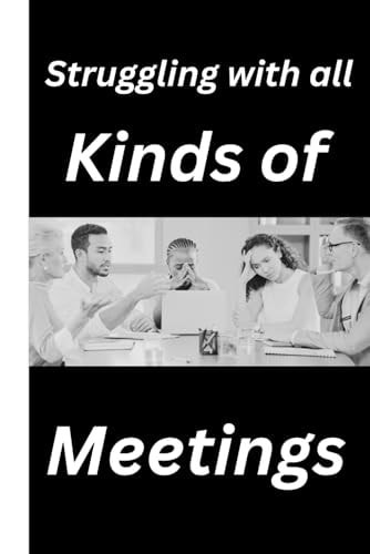 Struggling with All Kinds of Meeting.