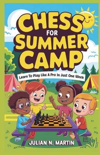 Chess for Summer Camp Learn to Play Like a Pro in Just One Week