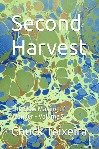 Second Harvest The Slow Making of Wonder - Volume 2