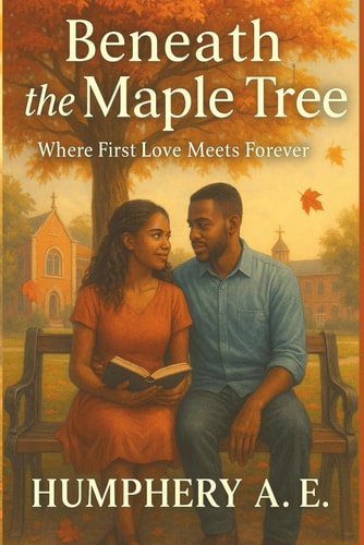 Beneath the Maple Tree Where First Love Meets Forever (Faith-based)