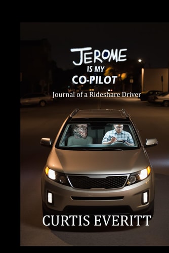 Jerome is My Co-Pilot Journal of a Rideshare Driver