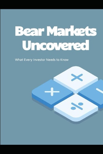 Bear Markets Uncovered What Every Investor Needs to Know