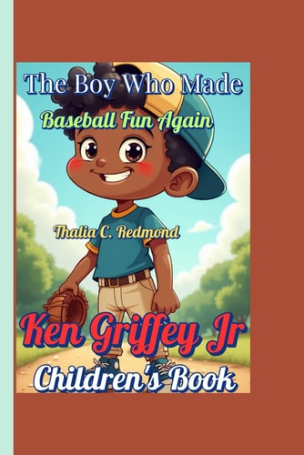 Ken Griffey Jr Children's Book The Boy Who Made Baseball Fun Again