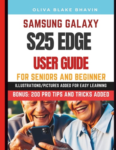 Samsung Galaxy S25 Edge User Guide Complete & Easy to Follow Large Print Instructions with Pictures to Master Your Phone in NO-TIME