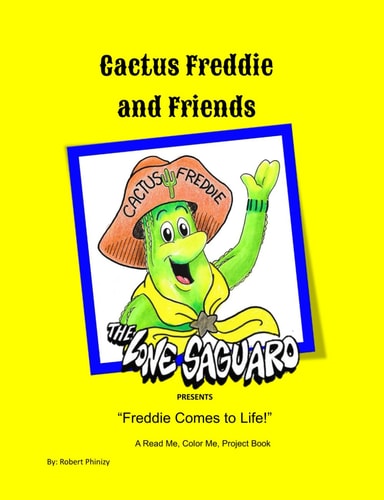 The Lone Saguaro Freddie Comes to Life!