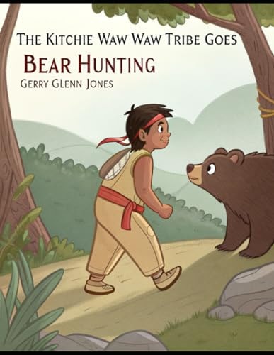 The Kitchie Waw Waw Tribe Goes Bear Hunting
