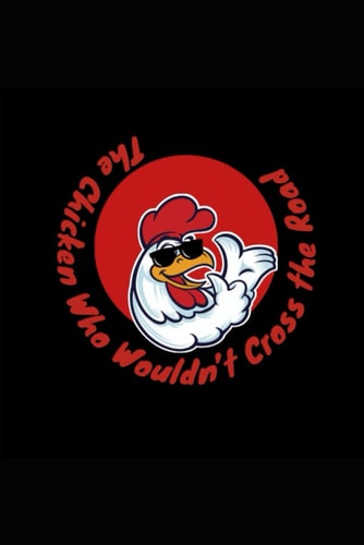 The Chicken Who Wouldn't Cross the Road