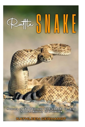 Rattle Snake Masters of the American Wide and In-dept Natural History of Evolution.