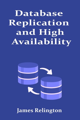 Database Replication and High Availability Best Practices and Techniques