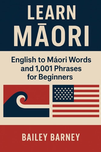Learn Māori English to Māori Words and 1,001 Phrases for Beginners