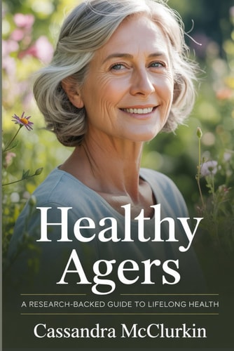 Healthy Agers A Research-Backed Guide to Lifelong Health
