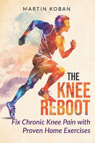 The Knee Reboot: Fix Chronic Knee Pain with Proven Home Exercises - A Self-Help Guide for Patellar Tendonitis, Runners Knee, and Joint Wear