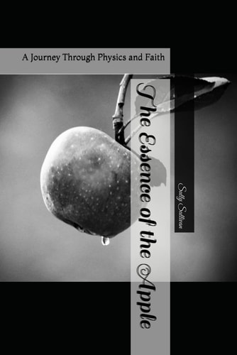 The Essence of the Apple A Journey Through Physics and Faith