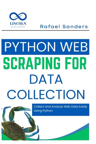 Python Web Scraping for Data Collection Collect and Analyze Web Data Easily Using Python