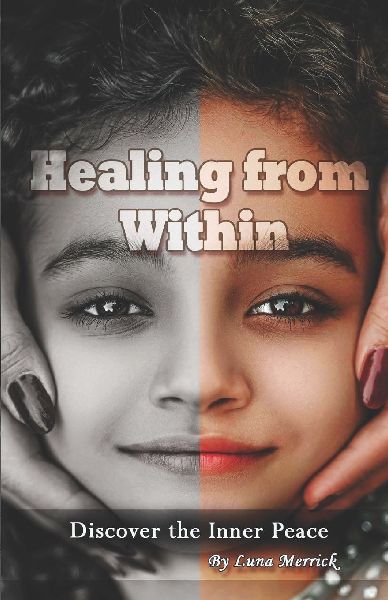 Healing from Withing: Discover the power of Self-Restoration & inner peace