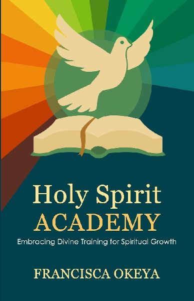 Holy Spirit Academy: Embracing Divine Training for Spiritual Growth