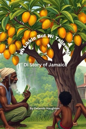 Wi Likkle But Wi Tallawah Di Story of Jamaica