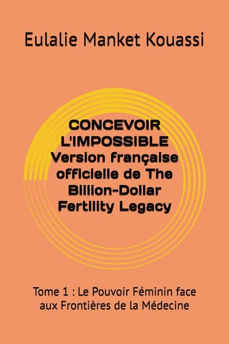 CONCEVOIR L'IMPOSSIBLE VERSION FRANCAISE OFFICIELLE DE THE BILLION-DOLLAR FERTILITY... LEGACY Tome 1