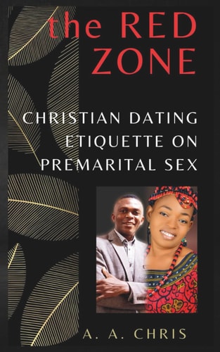 The Red Zone Christian Dating Etiquette on Premarital Sex