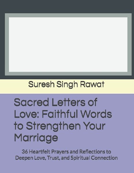 Sacred Letters of Love: Faithful Words to Strengthen Your Marriage: 36 Heartfelt Prayers and Reflections to Deepen Love, Trust, and Spiritual Connection