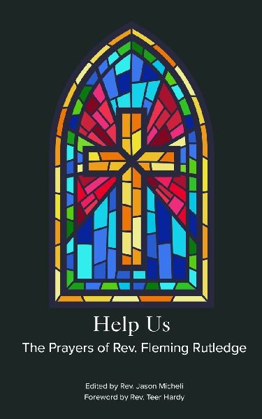 Help Us: Prayers of The Rev. Fleming Rutledge