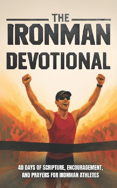 The Ironman Devotional: 40 Days of Scripture, Encouragement, and Prayers For Ironman Athletes and Training