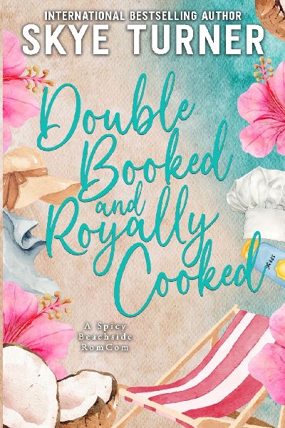 Double Booked and Royally Cooked: A Spicy Beachside RomCom