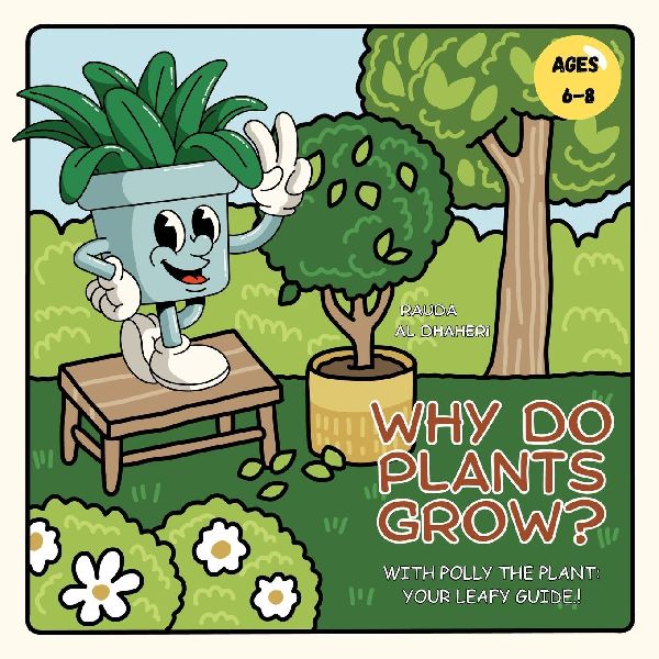 Why Do Plants Grow?: With Polly the Plant - Your Leafy Guide !