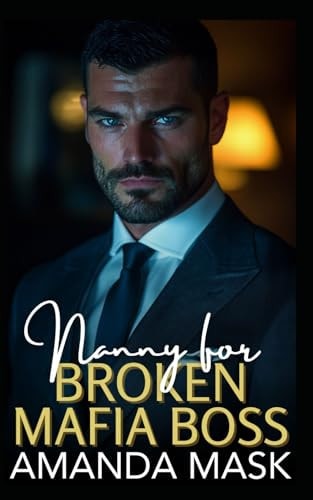 Nanny for Broken Mafia Boss A Bad Boy Single Dad Romance