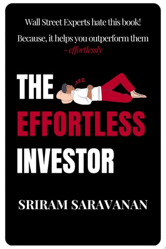 The Effortless Investor Wall Street Experts hate this book! Because, it helps you outperform them - effortlessly