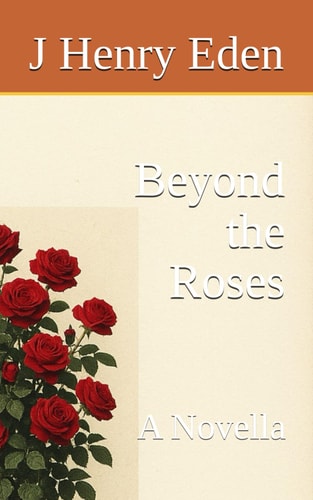 Beyond the Roses A Novella