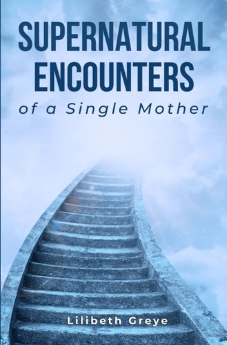 SUPERNATURAL ENCOUNTERS of a Single Mother