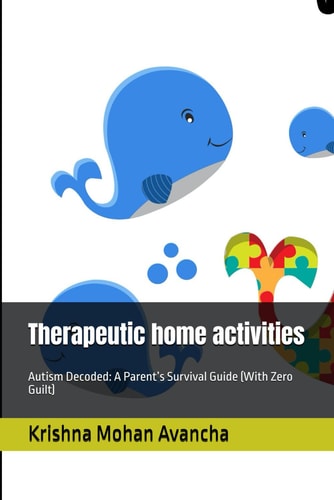 Therapeutic Home Activities Autism Decoded: A Parent's Survival Guide (With Zero Guilt)