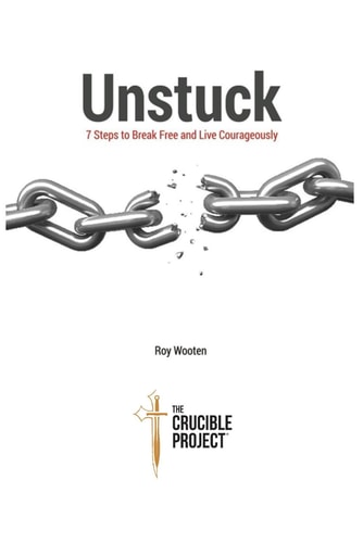 UNSTUCK 7 STEPS TO BREAK FREE AND LIVE COURAGEOUSLY.