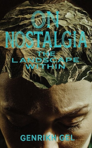 On Nostalgia The Landscape Within