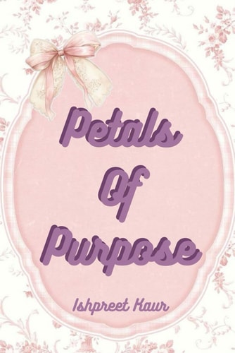 Petals of Purpose A Journey Through Culture, Courage, and the Heart