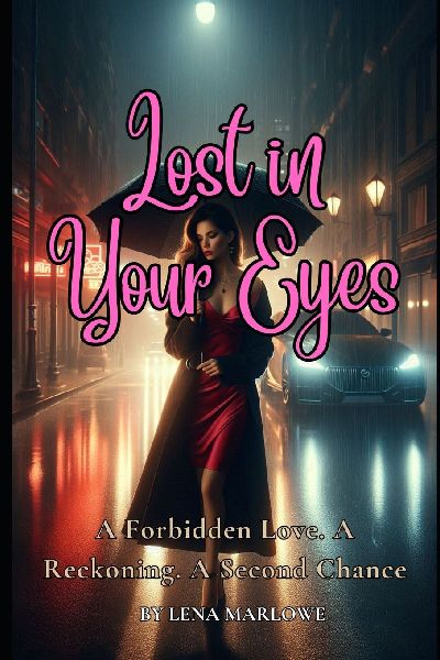 Lost in Your Eyes: A Forbidden Love. A Reckoning. A Second Chance.
