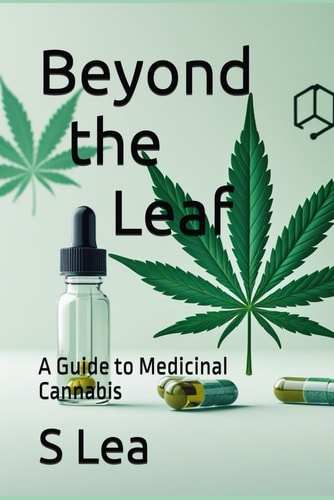 Beyond the Leaf A Guide to Medicinal Cannabis