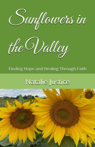 Sunflowers in the Valley Finding Hope and Healing Through Faith